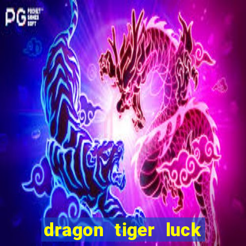 dragon tiger luck demo dinheiro infinito